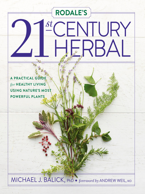 Title details for Rodale's 21st-Century Herbal by Michael Balick - Available